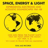 Various Artists - Space, Energy & Light: Experimental Electronic and Acoustic Soundscapes 1961-88