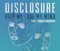 Disclosure - Help Me Lose My Mind