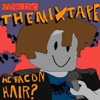MC Bacon Hair - ROBLOX: Da Mixtape