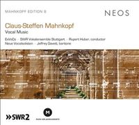 Exvoco / SWR Vokalensemble Stuttgart / Rupert Huber / Neue Vocalsolisten / Jeffrey Gavett - Claus-Steffen Mahnkopf: Vocal Music