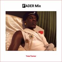 Yves Tumor - FADER Mix