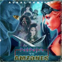 Aural Vampire - Ninja Vs Amazones