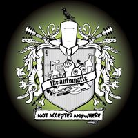 The Automatic - Not Accepted Anywhere