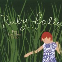 Ruby Falls - For The New Crop