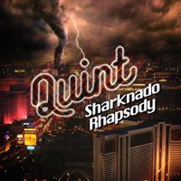 Quint - Sharknado Rhapsody