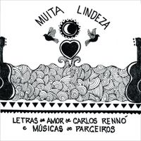 Carlos Renn&oacute; - Muita Lindeza - Letras de Amor de Carlos Renn&oacute; e M&uacute;sicas de Parceiros