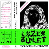 Lazer Bullet - Spirit Suck Shit
