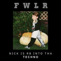 FWLR - Nick Is R8 into tha Techno
