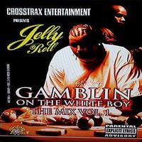 Jelly Roll - Gamblin' On The White Boy Vol 1