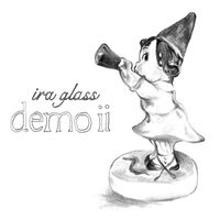 ira glass - demo ii