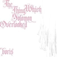 Boris - The Thing Which Solomon Overlooked