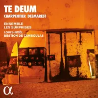 Ensemble Les Surprises / Louis-Noël Bestion De Camboulas / Jehanne Amzal / Eugénie Lefebvre / Clément Debieuvre / David Witczak - Te Deum