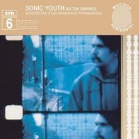 Sonic Youth & Tim Barnes - SYR 6 | Koncertas Stan Brakhage Prisiminimui