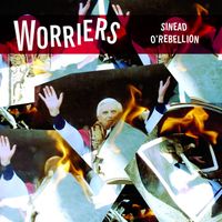 Worriers - Sinead O'Rebellion