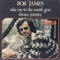 Bob James - Take Me to the Mardi Gras / Dream Journey