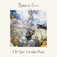 Barely Civil - I&rsquo;d Say I&rsquo;m Not Fine
