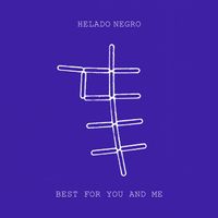 Helado Negro - Best For You and Me