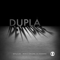 Sepultura - Dupla identidade: M&uacute;sica original da miniss&eacute;rie