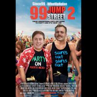 Since99 & WhatUpNolan - 99 Jump Street 2