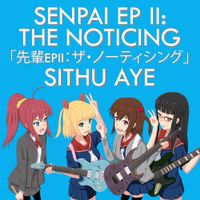 Sithu Aye - Senpai EP II: The Noticing