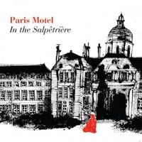 Paris Motel - In the Salp&ecirc;tri&egrave;re