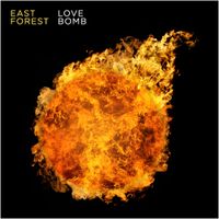 East Forest - Love Bomb