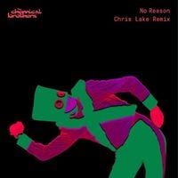The Chemical Brothers - No Reason  (Chris Lake remix)