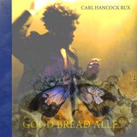 Carl Hancock Rux - Good Bread Alley