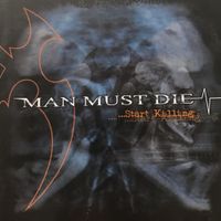 Man Must Die - ...Start Killing