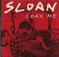 Sloan - Coax Me