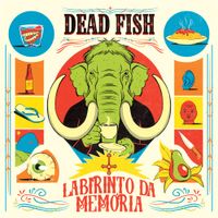 Dead Fish - Labirinto da Mem&oacute;ria