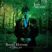 John Murry - A Short History of Decay