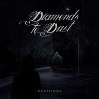 Diamonds To Dust - Decisions
