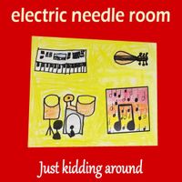 Electric Needle Room - Just Kidding Around