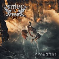 Within A Reverie - There's Nothing to Hold Onto