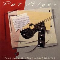 Pat Alger - True Love & Other Short Stories