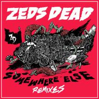 Zeds Dead - Somewhere Else (Remixes)