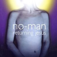 No-Man - Returning Jesus