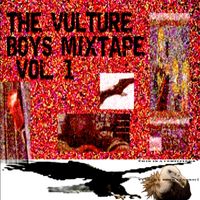 VULTURE BOYS - THE VULTURE BOYS MIXTAPE VOL. 1