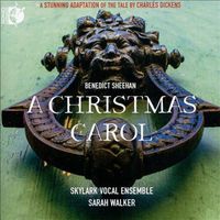 Skylark Vocal Ensemble / Sarah Walker - Benedict Sheehan: A Christmas Carol