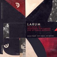 Larum - The Music of Hildegard von Bingen - Live at Public Records