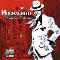 Muchachito Bombo Infierno - Vamos que nos vamos