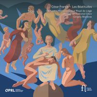 Orchestre Philharmonique Royal De Li&egrave;ge / Hungarian National Choir / Gergely Madaras - C&eacute;sar Franck: Les B&eacute;atitudes