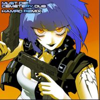 MUST DIE! - CEMETERY DUB (HAMRO Remix)