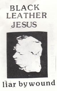 Black Leather Jesus - Liar By Wound