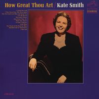 Kate Smith - How Great Thou Art