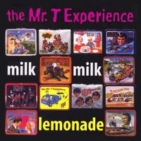 The Mr. T Experience - Milk Milk Lemonade