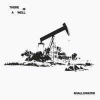 Shallowater - There Is A Well