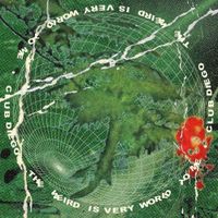 Club Diego - The Weird Is Very World To Me