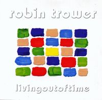 Robin Trower - Living Out of Time